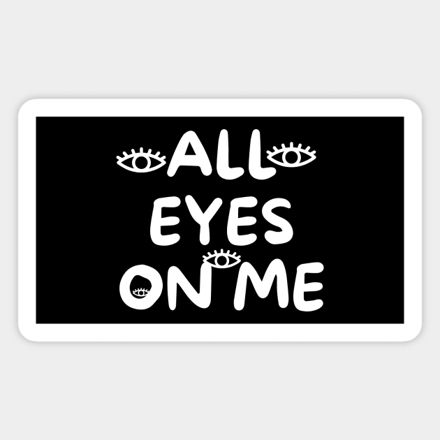 All eyes on me Magnet by Word and Saying